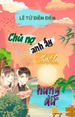 Ảnh bìa của Chủ nợ anh ấy thật là hung dữ (Đam mỹ – Hoàn)