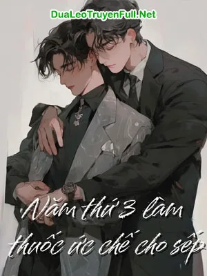 Ảnh bìa của Năm Thứ Ba Làm Thuốc Ức Chế Cho Sếp