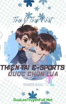 Ảnh bìa của Thiên Tài E-sports Được Chọn Lựa