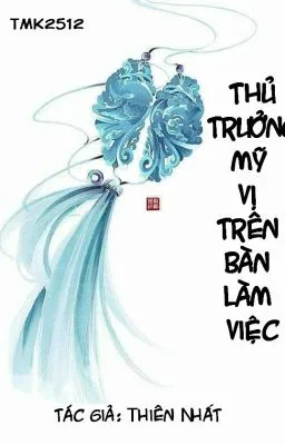 Ảnh bìa của [ĐM-CaoH] THỦ TRƯỞNG MỸ VỊ TRÊN BÀN LÀM VIỆC