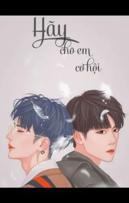 Ảnh bìa của [Bác Chiến] HÃY CHO EM CƠ HỘI