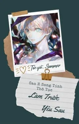 Ảnh bìa của [Đam Mỹ][Cao h/Thô tục] Làm Trước Yêu Sau