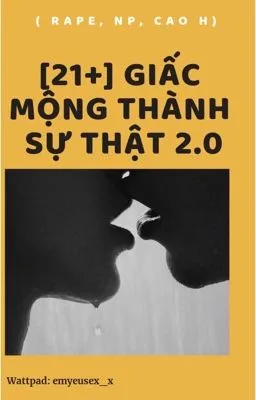 Ảnh bìa của [21+] GIẤC MỘNG THÀNH SỰ THẬT 2.0