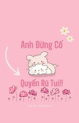 Ảnh bìa của Anh đừng cố quyến rũ tôi [Đam mỹ 18+]