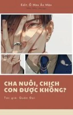Ảnh bìa của CHA NUÔI, CHỊCH CON ĐƯỢC KHÔNG?