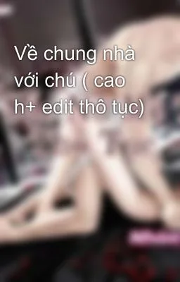 Ảnh bìa của Về chung nhà với chú (Cao H+ Thô tục)