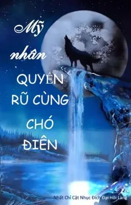 Ảnh bìa của [Song tính] Mỹ nhân quyến rũ và chó điên