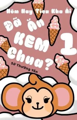 Ảnh bìa của Quyển I: Hôm Nay Tiểu Khả Ái Đã Ăn Kem Chưa?