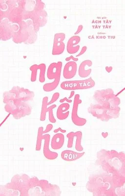 Ảnh bìa của [ĐAM MỸ] BÉ NGỐC HỢP TÁC KẾT HÔN RỒI