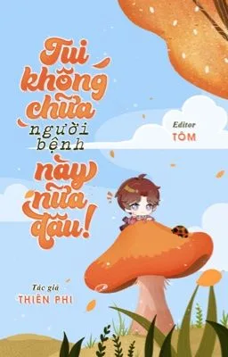 Ảnh bìa của [Đam Mỹ] (Q1) Tui không chữa người bệnh này nữa đâu!