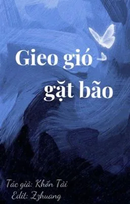 Ảnh bìa của [Edit| Đam mỹ] Gieo gió gặt bão – Khốn Tải (咎由自取）