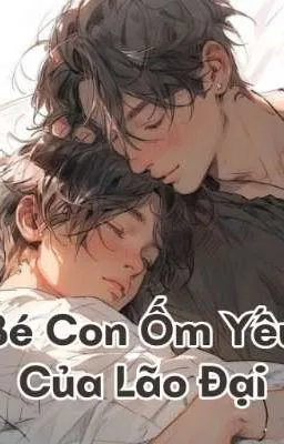 Ảnh bìa của [ĐAM MỸ] BÉ CON ỐM YẾU CỦA LÃO ĐẠI