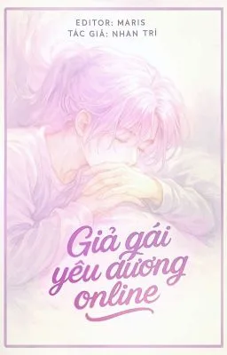 Ảnh bìa của [NP|Song/Hoàn] Giả gái yêu đương online, sau lật xe phải làm sao?