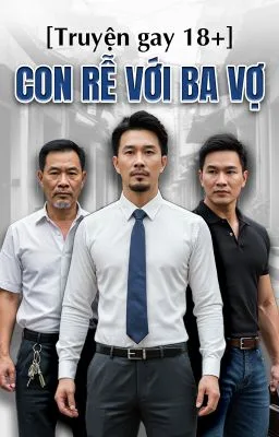Ảnh bìa của CON RỄ VỚI BA VỢ [Truyện Sex Gay 18+]