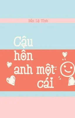 Ảnh bìa của [Đam Mỹ] Cậu Hôn Anh Một Cái