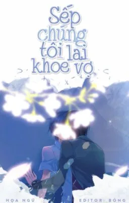 Ảnh bìa của [Đam mỹ] Sếp Chúng Tôi Lại Khoe Vợ