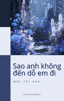 Ảnh bìa của [ĐAM MỸ] SAO ANH CHƯA ĐẾN DỖ EM ĐI?