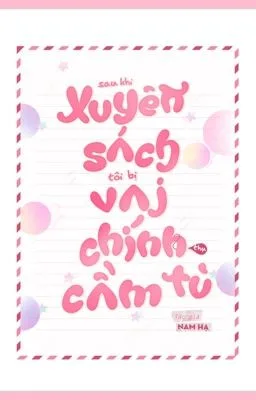 Ảnh bìa của [Song Tính – H] Sau Khi Xuyên Sách Tôi Bị Vai Chính Thụ Cầm Tù