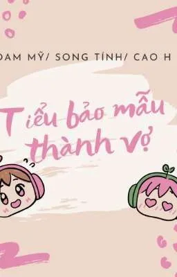 Ảnh bìa của [Đam Mỹ Song Tính 18+] Biến tiểu bảo mẫu thành vợ