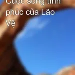 [Cao H] Cuộc sống tính phúc của Lão Vệ