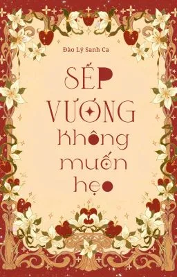 Ảnh bìa của [Đam Mỹ] SẾP VƯƠNG KHÔNG MUỐN HẸO