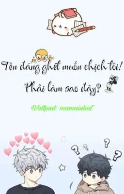 Ảnh bìa của [Đam mỹ – Cao H – Song tính] Tên đáng ghét muốn chịch tôi! Phải làm sao đây?