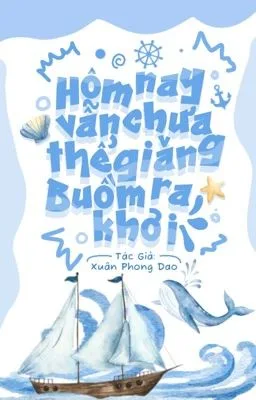 Ảnh bìa của [Đam Mỹ Song Tính] Hôm Nay Vẫn Chưa Thể Giăng Buồm Ra Khơi