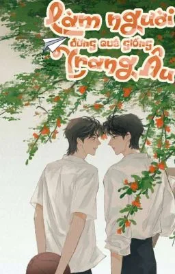 Ảnh bìa của [Đam Mỹ] Làm Người Đừng Quá Giống Trang Âu