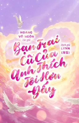 Ảnh bìa của [Đam Mỹ Song Tính] BẠN TRAI CŨ CỦA ANH THÍCH TÔI HƠN ĐẤY