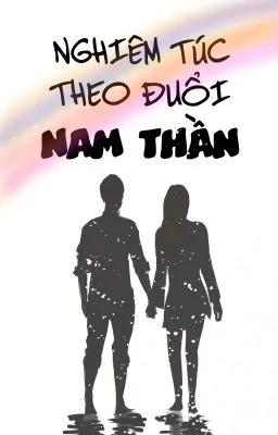 Ảnh bìa của [CAO H] NGHIÊM TÚC THEO ĐUỔI NAM THẦN