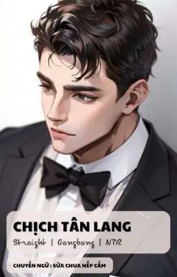 Ảnh bìa của [Ngoại Tình – H Tục] CHỊCH TÂN LANG