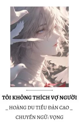 Ảnh bìa của [ĐAM MỸ/ABO] Tôi Không Thích Vợ Người