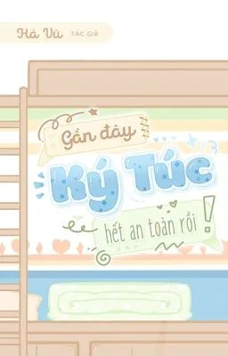 Ảnh bìa của [Đam Mỹ Cao H] Gần Đây Ký Túc Hết An Toàn Rồi