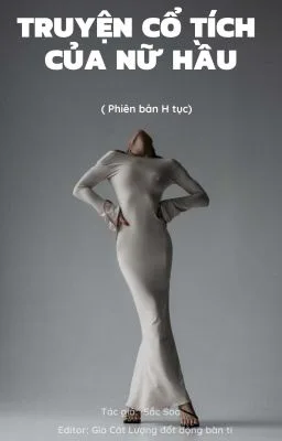 Ảnh bìa của [H TỤC -SM – 1 VS 1] TRUYỆN CỔ TÍCH CỦA NỮ HẦU