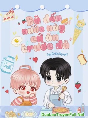 Ảnh bìa của Đã Đến Nước Này, Cứ Ăn Trước Đã