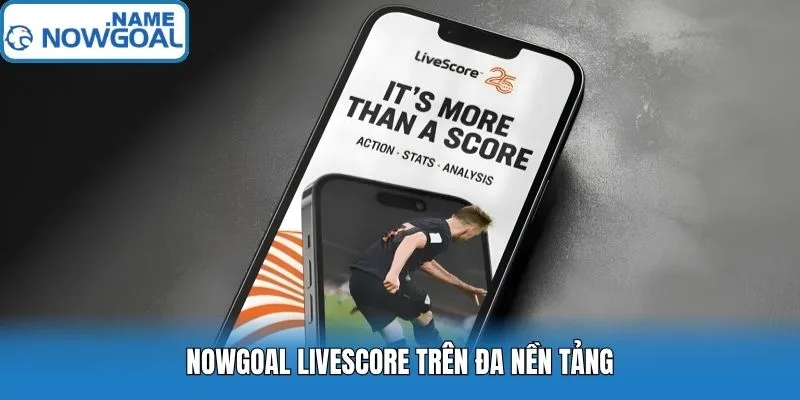 Ảnh: Nowgoal livescore trên đa nền tảng